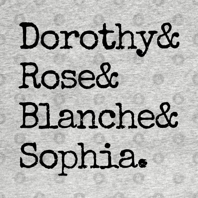 Dorothy& Rose& Blanche& Sophia (Black Font) - Golden Girls by cheesefries